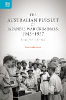 The Australian Pursuit of Japanese War Criminals, 1943-1957: From Foe to Friend