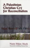 A Palestinian Christian cry for reconciliation /