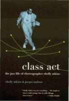 Class act : the jazz life of choreographer Cholly Atkins /