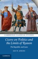 Cicero on politics and the limits of reason the republic and laws /