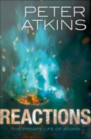 Reactions the private life of atoms /