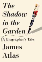 The shadow in the garden : a biographer's tale /