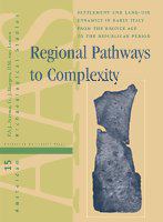 Regional pathways to complexity settlement and land-use dynamics in early Italy from the Bronze Age to the Republican period /