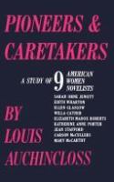 Pioneers & caretakers a study of 9 American women novelists.