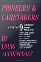 Pioneers and Caretakers : A Study of Nine American Women Novelists.