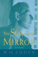 The sea and the mirror : a commentary on Shakespeare's The tempest /