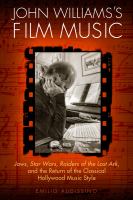 John Williams's film music : Jaws, Star Wars, Raiders of the Lost Ark, and the return of the classical Hollywood music style /