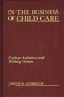 In the business of child care : employer initiatives and working women /