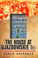 The House at Ujazdowskie 16 : Jewish Families in Warsaw after the Holocaust.