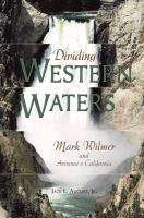 Dividing western waters : Mark Wilmer and Arizona v. California /