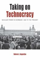Taking on technocracy : nuclear power in Germany, 1945 to the present /