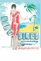 Songbirds : pioneering women in Jamaican music /