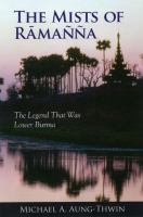 The mists of Rāmañña : the legend that was lower Burma /