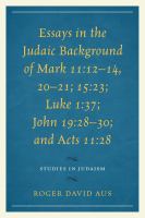 Essays in the Judaic Background of Mark 11 : 23; Luke 1.