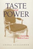 Taste and power : furnishing Modern France /