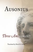 Ausonius : three amusements /