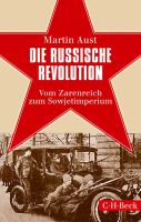 Die Russische Revolution: Vom Zarenreich zum Sowjetimperium.