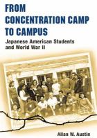 From concentration camp to campus Japanese American students and World War II /