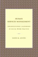 Human services management : organizational leadership in social work practice /