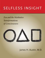 Selfless insight Zen and the meditative transformations of consciousness /