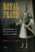 Royal fraud : the story of Albania's first and last king /