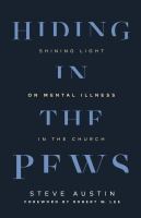 Hiding in the pews : shining light on mental illness in the Church /