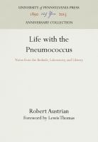 Life with the pneumococcus : notes from the bedside, laboratory, and library /
