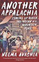 Another Appalachia : coming up queer and Indian in a mountain place /