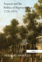 Turquerie and the politics of representation, 1728-1876 /