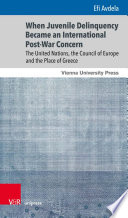 When juvenile delinquency became an international post-war concern the United Nations, the Council of Europe and the place of Greece /