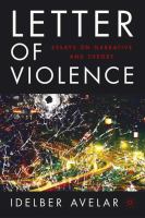 The letter of violence : essays on narrative, ethics, and politics /