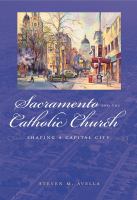 Sacramento and the Catholic church : shaping a capital city /