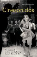 Cinesonidos : film music and national identity during Mexico's Época de Oro /