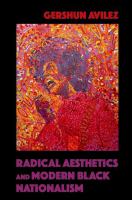 Radical aesthetics and modern Black nationalism /
