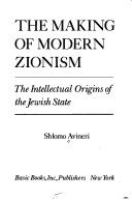 The making of modern Zionism : the intellectual origins of the Jewish state /