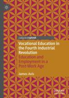 Vocational Education in the Fourth Industrial Revolution Education and Employment in a Post-Work Age  /