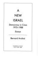 A new Israel : democracy in crisis, 1973-1988 : essays /