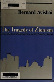 The tragedy of Zionism : revolution and democracy in the land of Israel /