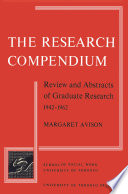 The research compendium : review and abstracts of graduate research 1942-1962 /