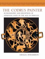 The Codrus Painter : Iconography and Reception of Athenian Vases in the Age of Pericles.