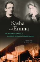 Sasha and Emma the anarchist odyssey of Alexander Berkman and Emma Goldman /