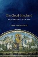 The good shepherd : image, meaning, and power /