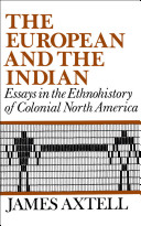 The European and the Indian essays in the ethnohistory of colonial North America /