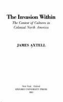 The invasion within : the contest of cultures in Colonial North America /