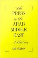 The press in the Arab Middle East a history /
