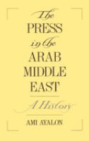 The press in the Arab Middle East : a history /