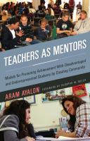 Teachers as mentors models for promoting achievement with disadvantaged and underrepresented students by creating community /