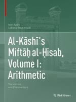 Al-Kāshī's Miftāḥ al-Ḥisab, Volume I: Arithmetic Translation and Commentary /