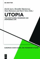 Utopia : The Avant-Garde, Modernism and (Im)possible Life.