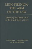 Lengthening the arm of the law : enhancing police resources in the twenty-first century /